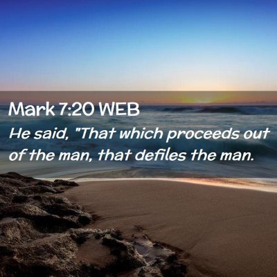 Picture 02 - Mark 7:20 WEB - He said, 