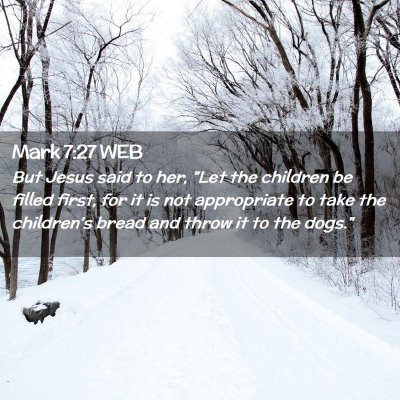 Picture 02 - Mark 7:27 WEB - But Jesus said to her, 