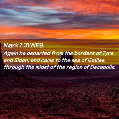 Picture 02 - Mark 7:31 WEB - Again he departed from the borders of Tyre and - Bible Verse Picture