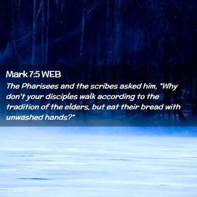 Picture 02 - Mark 7:5 WEB - The Pharisees and the scribes asked him, 