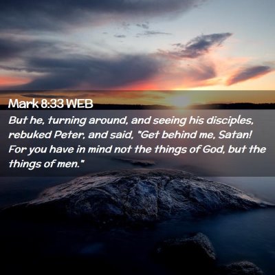 Picture 02 - Mark 8:33 WEB - But he, turning around, and seeing his disciples, - Bible Verse Picture