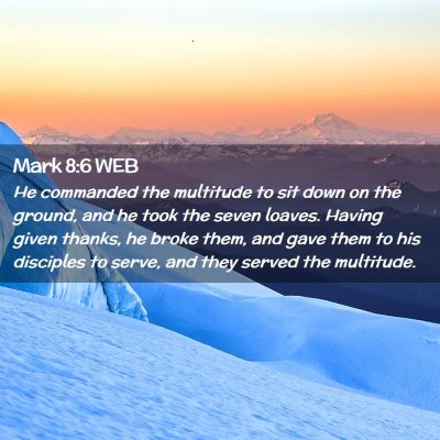 Picture 02 - Mark 8:6 WEB - He commanded the multitude to sit down on the - Bible Verse Picture