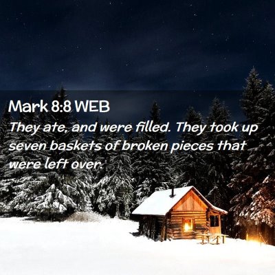 Picture 02 - Mark 8:8 WEB - They ate, and were filled. They took up seven - Bible Verse Picture