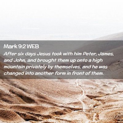 Picture 02 - Mark 9:2 WEB - After six days Jesus took with him Peter, James, - Bible Verse Picture
