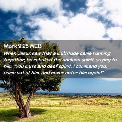 Picture 02 - Mark 9:25 WEB - When Jesus saw that a multitude came running - Bible Verse Picture