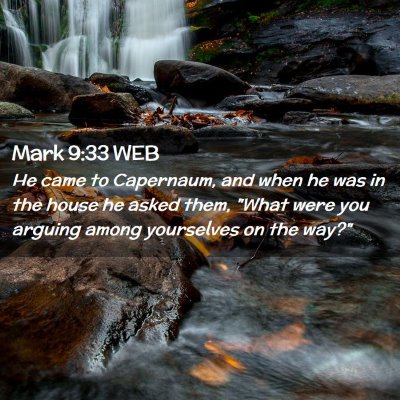 Picture 02 - Mark 9:33 WEB - He came to Capernaum, and when he was in the - Bible Verse Picture