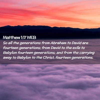 Picture 02 - Matthew 1:17 WEB - So all the generations from Abraham to David are - Bible Verse Picture