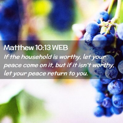 Picture 02 - Matthew 10:13 WEB - If the household is worthy, let your peace come - Bible Verse Picture