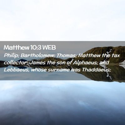 Picture 02 - Matthew 10:3 WEB - Philip; Bartholomew; Thomas; Matthew the tax - Bible Verse Picture