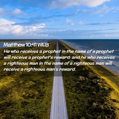 Picture 02 - Matthew 10:41 WEB - He who receives a prophet in the name of a - Bible Verse Picture