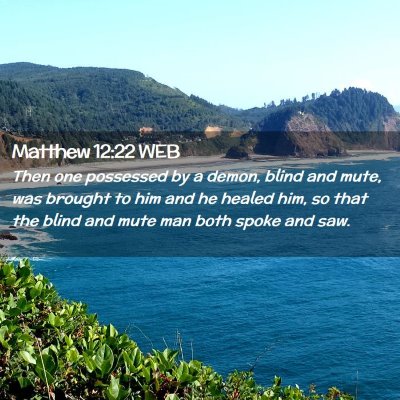 Picture 02 - Matthew 12:22 WEB - Then one possessed by a demon, blind and mute, - Bible Verse Picture