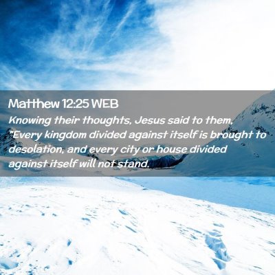 Picture 02 - Matthew 12:25 WEB - Knowing their thoughts, Jesus said to them, - Bible Verse Picture