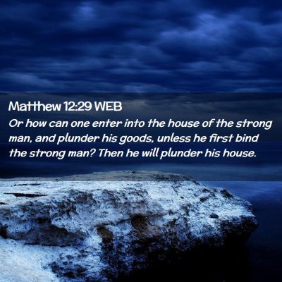 Picture 02 - Matthew 12:29 WEB - Or how can one enter into the house of the strong - Bible Verse Picture