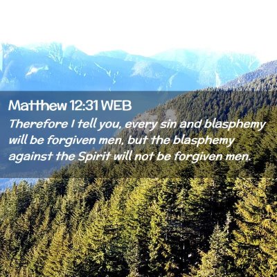 Picture 02 - Matthew 12:31 WEB - Therefore I tell you, every sin and blasphemy - Bible Verse Picture