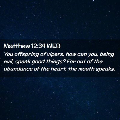 Picture 02 - Matthew 12:34 WEB - You offspring of vipers, how can you, being evil, - Bible Verse Picture