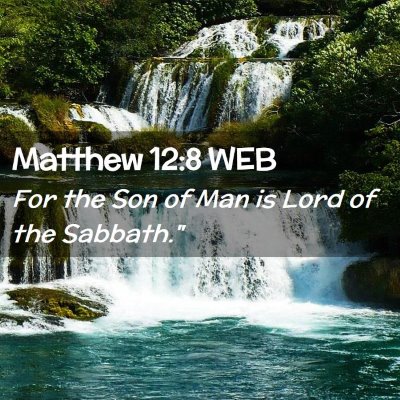 Picture 02 - Matthew 12:8 WEB - For the Son of Man is Lord of the - Bible Verse Picture