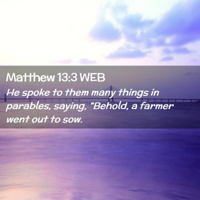 Picture 02 - Matthew 13:3 WEB - He spoke to them many things in parables, saying, - Bible Verse Picture