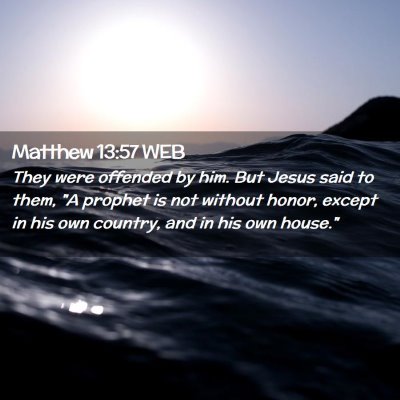 Picture 02 - Matthew 13:57 WEB - They were offended by him. But Jesus said to - Bible Verse Picture