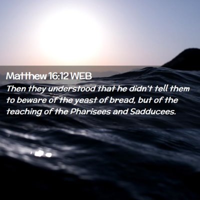 Picture 02 - Matthew 16:12 WEB - Then they understood that he didn't tell them to - Bible Verse Picture