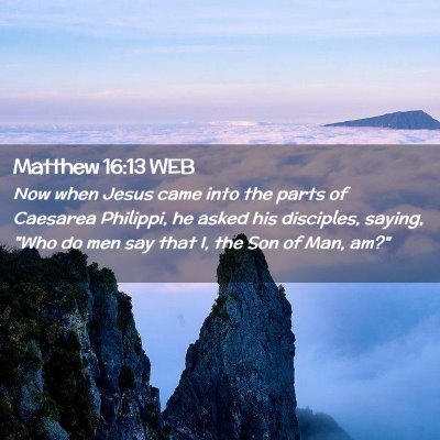 Picture 02 - Matthew 16:13 WEB - Now when Jesus came into the parts of Caesarea - Bible Verse Picture