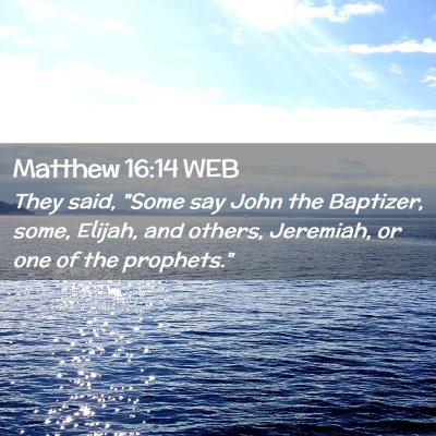 Picture 02 - Matthew 16:14 WEB - They said, 