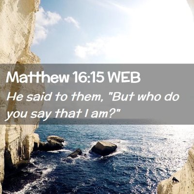 Picture 02 - Matthew 16:15 WEB - He said to them, 