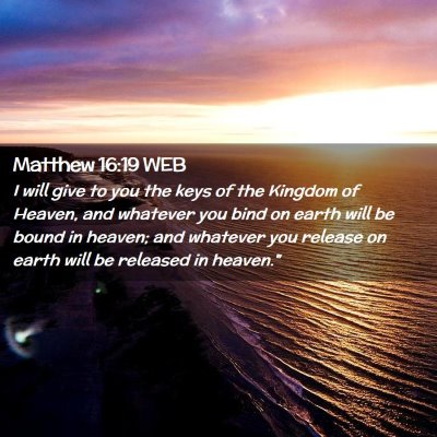 Picture 02 - Matthew 16:19 WEB - I will give to you the keys of the Kingdom of - Bible Verse Picture