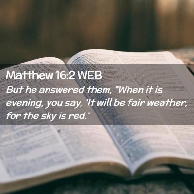 Picture 02 - Matthew 16:2 WEB - But he answered them, 