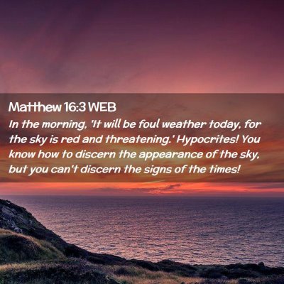 Picture 02 - Matthew 16:3 WEB - In the morning, 'It will be foul weather today, - Bible Verse Picture