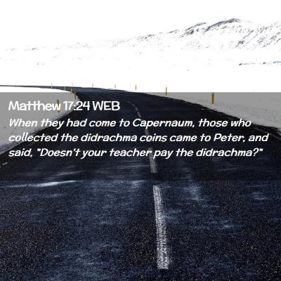 Picture 02 - Matthew 17:24 WEB - When they had come to Capernaum, those who - Bible Verse Picture