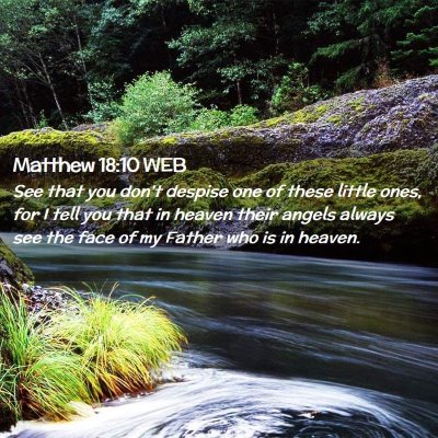 Picture 02 - Matthew 18:10 WEB - See that you don't despise one of these little - Bible Verse Picture