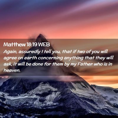 Picture 02 - Matthew 18:19 WEB - Again, assuredly I tell you, that if two of you - Bible Verse Picture