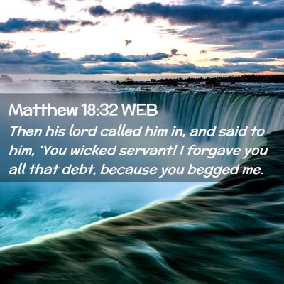 Picture 02 - Matthew 18:32 WEB - Then his lord called him in, and said to him, - Bible Verse Picture