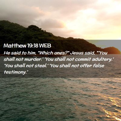 Picture 02 - Matthew 19:18 WEB - He said to him, 