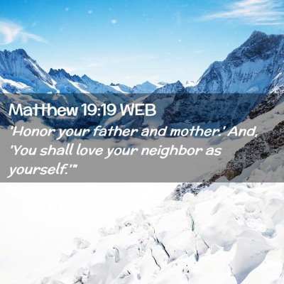 Picture 02 - Matthew 19:19 WEB - 'Honor your father and mother.' And, 'You shall - Bible Verse Picture