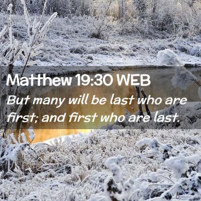 Picture 02 - Matthew 19:30 WEB - But many will be last who are first; and first - Bible Verse Picture