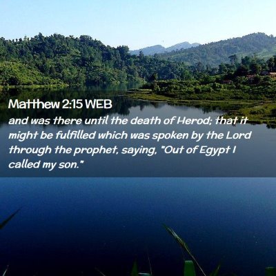 Picture 02 - Matthew 2:15 WEB - and was there until the death of Herod; that it - Bible Verse Picture