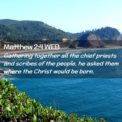 Picture 02 - Matthew 2:4 WEB - Gathering together all the chief priests and - Bible Verse Picture