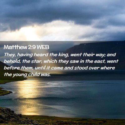 Picture 02 - Matthew 2:9 WEB - They, having heard the king, went their way; and - Bible Verse Picture