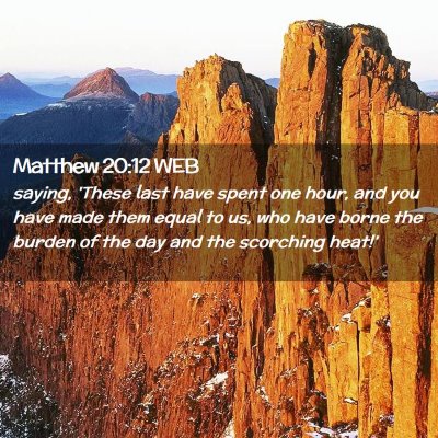 Picture 02 - Matthew 20:12 WEB - saying, 'These last have spent one hour, and you - Bible Verse Picture