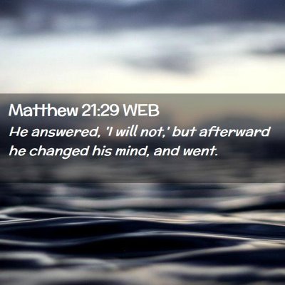 Picture 02 - Matthew 21:29 WEB - He answered, 'I will not,' but afterward he - Bible Verse Picture