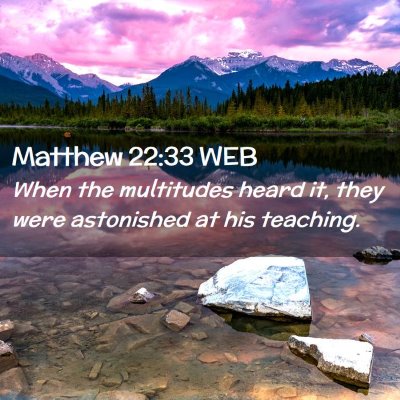 Picture 02 - Matthew 22:33 WEB - When the multitudes heard it, they were - Bible Verse Picture