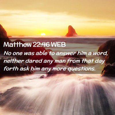 Picture 02 - Matthew 22:46 WEB - No one was able to answer him a word, neither - Bible Verse Picture