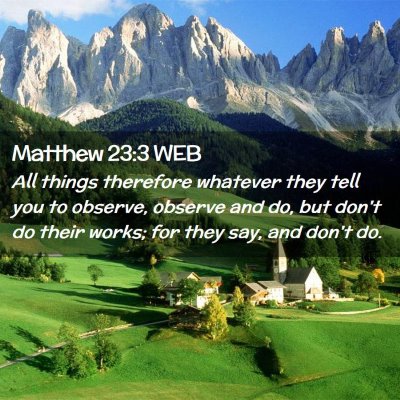 Picture 02 - Matthew 23:3 WEB - All things therefore whatever they tell you to - Bible Verse Picture