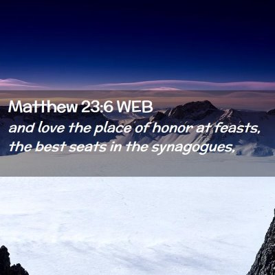 Picture 02 - Matthew 23:6 WEB - and love the place of honor at feasts, the best - Bible Verse Picture