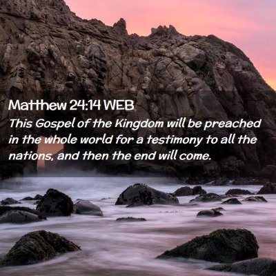 Picture 02 - Matthew 24:14 WEB - This Gospel of the Kingdom will be preached in - Bible Verse Picture