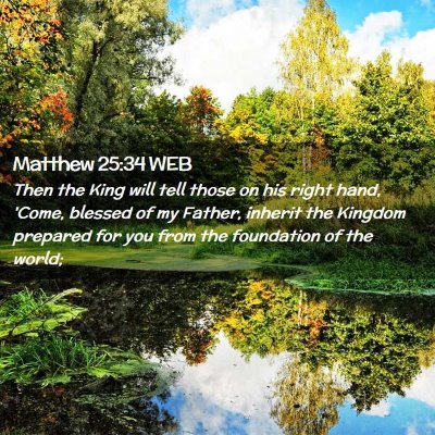 Picture 02 - Matthew 25:34 WEB - Then the King will tell those on his right hand, - Bible Verse Picture