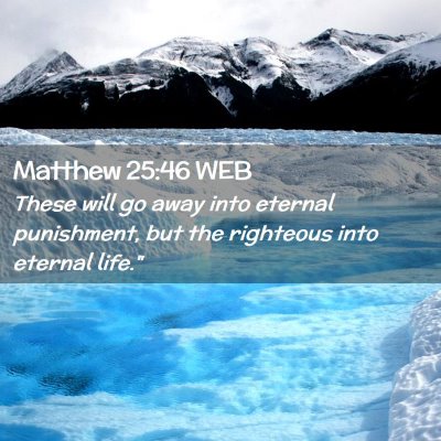 Picture 02 - Matthew 25:46 WEB - These will go away into eternal punishment, but - Bible Verse Picture