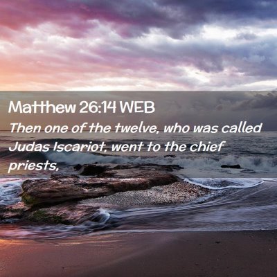 Picture 02 - Matthew 26:14 WEB - Then one of the twelve, who was called Judas - Bible Verse Picture