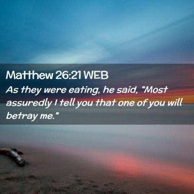 Picture 02 - Matthew 26:21 WEB - As they were eating, he said, 
